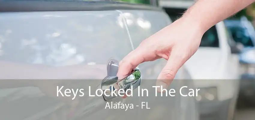 Keys Locked In The Car Alafaya - FL